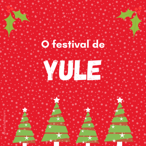Desenho de quatro pinheiro de Natal alinhados na parte inferior da imagem, com dois desenhos de visco na parte superior, um em cada canto da imagem. Quase centralizado, levemente deslocado para cima, lê-se a frase: O festival de Yule.